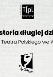 Wystawa: Krótka historia Teatru Polskiego we Wrocławiu