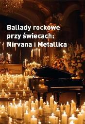 Ballady rockowe przy wiecach: Nirvana i Metallica - Warszawa