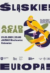 Acid Arab - lskie! Europa! - Katowice