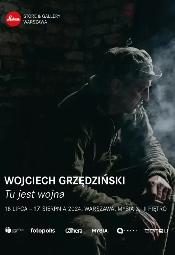 Wojciech Grzędziński ,,Tu jest wojna" - wystawa fotografii