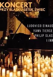 Koncert przy świecach i kwiatach: Ludovico Einaudi, Yann Tiersen, Philip Glass