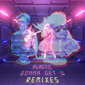 Plastic – Gonna Get U Flamingo Cartel Remix sł. i muz. Agnieszka Burcan