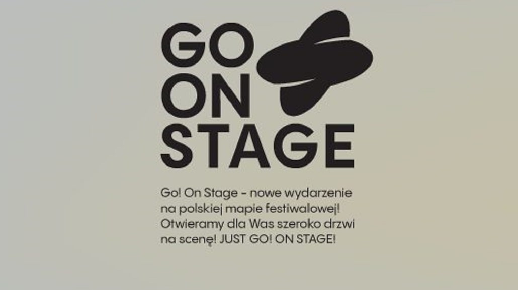 GO! ON STAGE FESTIVAL 2024 - ruszają eliminacje!