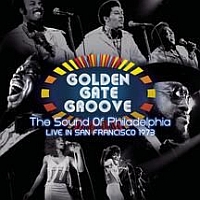 Golden Gate Groove The Sound Of Philadelphia in San Francisco - 1973