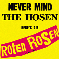 Never Mind the Hosen, Here\'s Die Roten Rosen