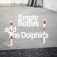 Empty Bottles and The Dolphins