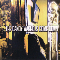 . . .The Dandy Warhols Come Down