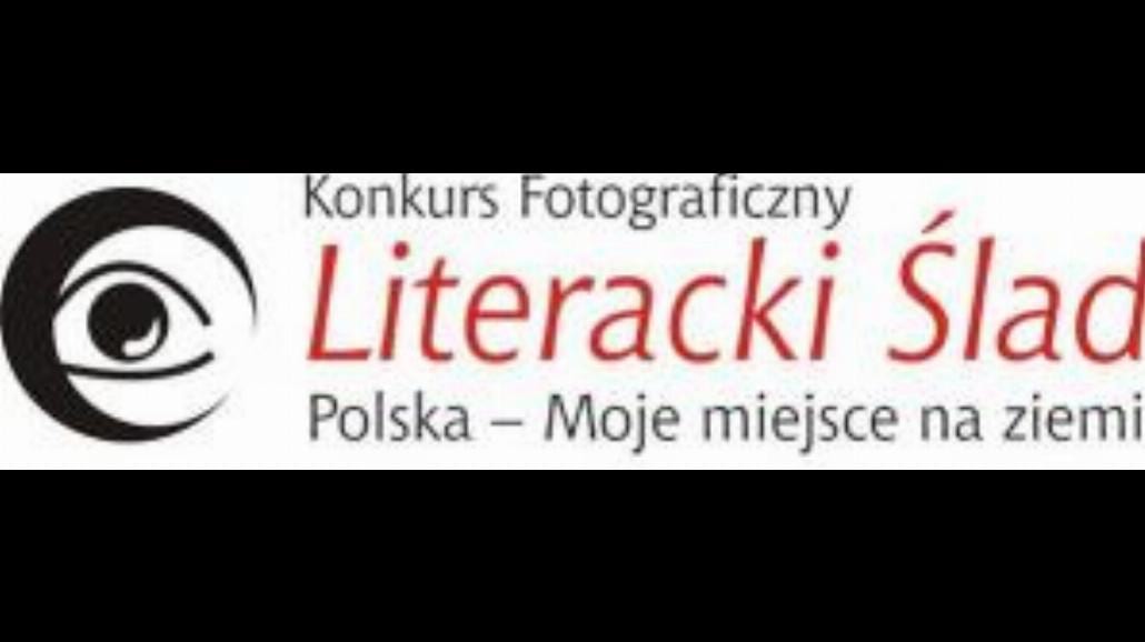 "Literacki Ślad. Polska - Moje miejsce na ziemi"