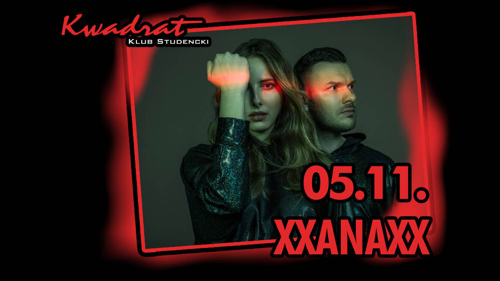 Koncert XXANAXX w Klubie Kwadrat!