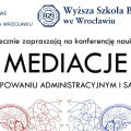 Konferencja "Mediacje w postępowaniu administracyjnym i sądowym" - harmonogram - zapisy, wstęp, wykłady, prelekcje, spotkania