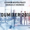 Konferencja Edumixer 2018 - zobacz szczegóły wydarzenia! - zgłoszenia, spotkania, tematyka, bloki, wykłady