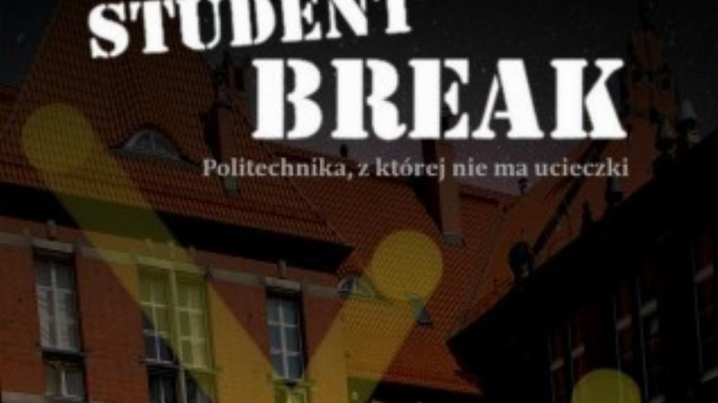 Student Break - jak uciec z  Politechniki Stanowej