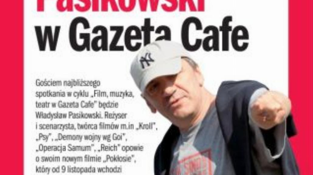 Władysław Pasikowski dziś w Gazeta Cafe