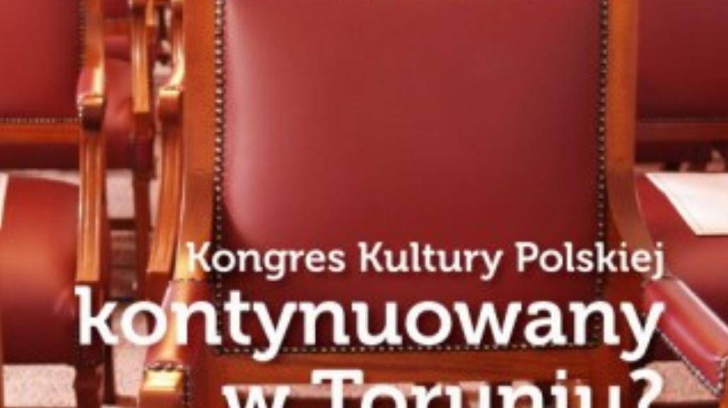 Kongres Kultury Polskiej kontynuowany w Toruniu?