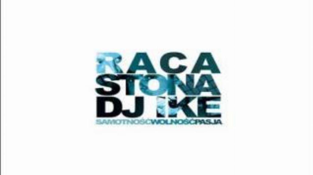 Raca / Stona / DJ Ike –Samotność, Wolność, Pasja