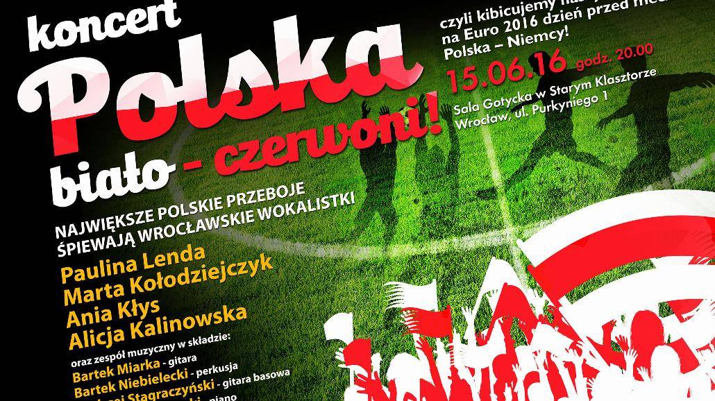 Polska: Biało - Czerwoni: koncertowo kibicujemy naszym na Euro 2016!