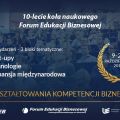 Nadchodzi cykl wydarzeń z okazji 10-lecia Koła Naukowego Forum Edukacji Biznesowej - prelekcje, spotkania, wystąpienia, wykłady