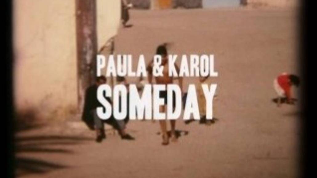 Paula & Karol "Someday" - premiera klipu