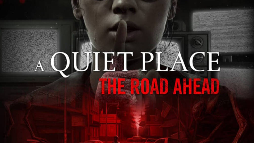 A Quiet Place: The Road Ahead