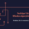 II Ogólnopolska Konferencja TechSpo'18 rozpocznie się już 21 września - miejsce, inicjatywa, spotkania, algorytmy, wykłady