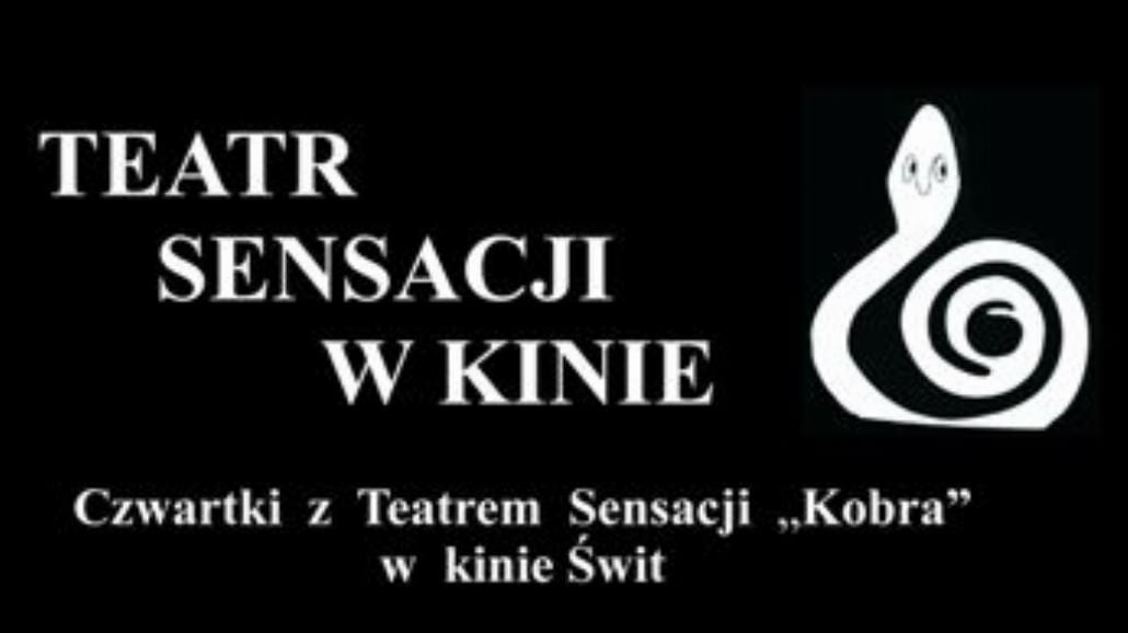 Czwartki z Teatrem Sensacji "Kobra" w kinie Świt