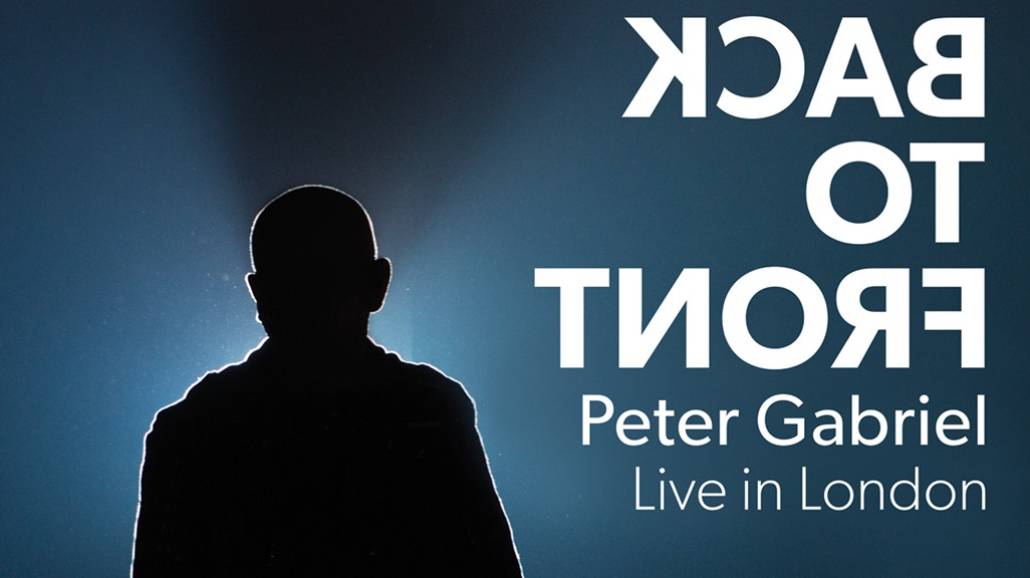 "Back to Front â€“ Live in London" â€“ Peter Gabriel na Åźywo z Londynu