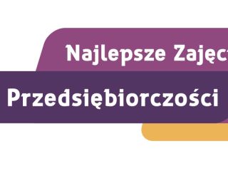 Ruszyła rejestracja do I etapu konkursu "Najlepsze Zajęcia z Przedsiębiorczości" - sfbcc, doświadczenie, prace, finał