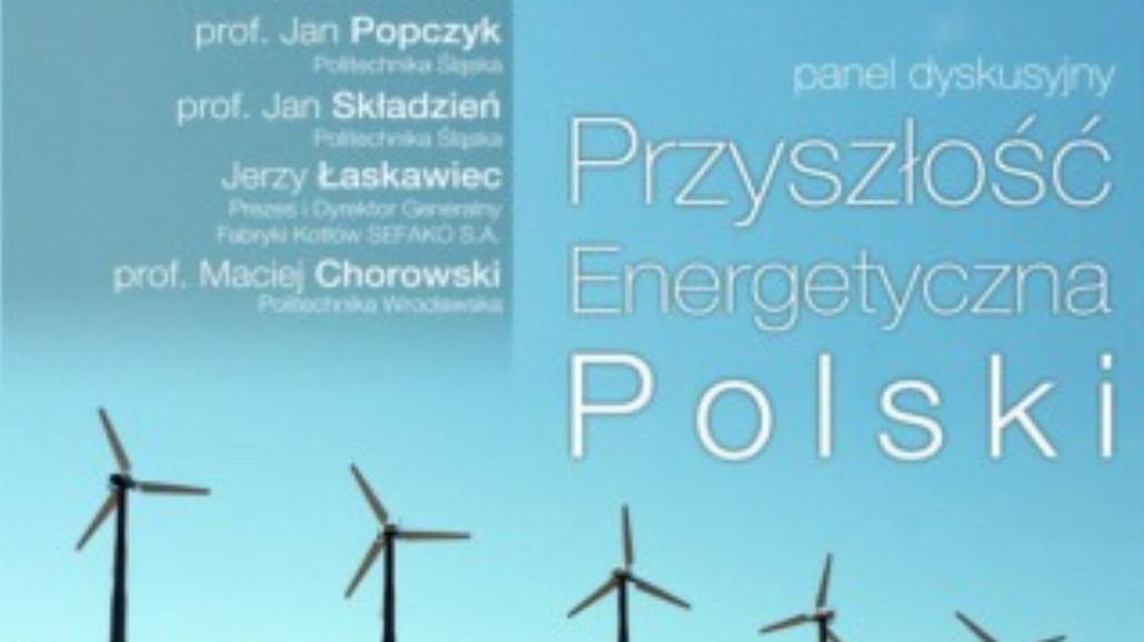 Panel dyskusyjny "Przyszłość energetyczna Polski"