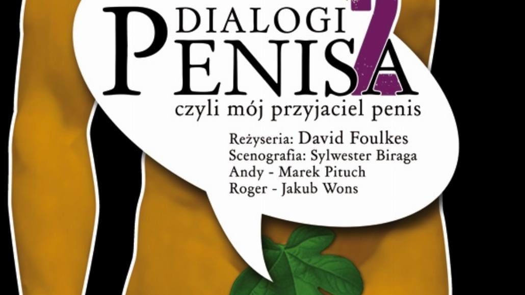 "Dialogi Penisa 2" w Teatrze Druga Sfera