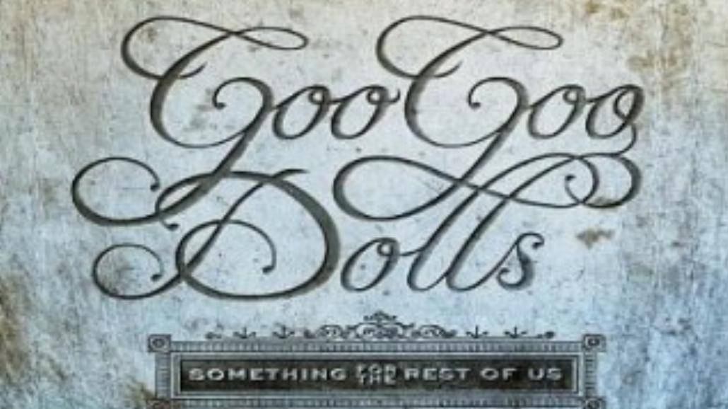 Goo Goo Dolls - Something For the Rest of Us