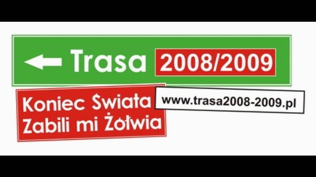 Trasa 2008/2009 czyli ZMŻ i Koniec Świata w akcji