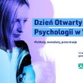 Dzień Otwarty Psychologii w WSE - wykłady, warsztaty, spotkania, maturzyści, harmonogram